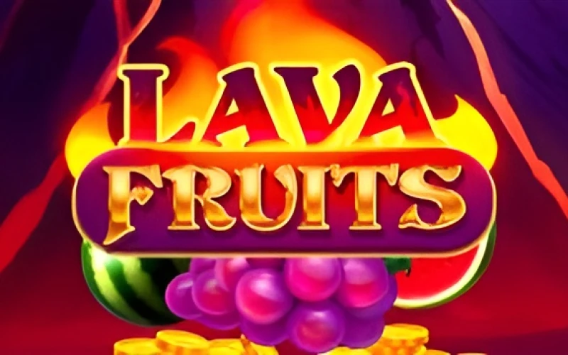 Lava Fruits offers you maximum win potential at Melbet.